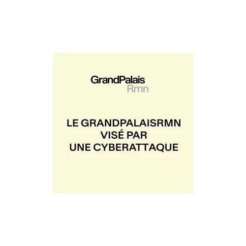 Le GrandPalaisRmn visé par une cyberattaque 